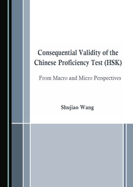None Consequential Validity of the Chinese Proficiency Test (HSK) from Macro and Micro Perspectives, PDF eBook
