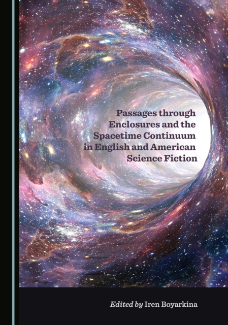 None Passages through Enclosures and the Spacetime Continuum in English and American Science Fiction, PDF eBook
