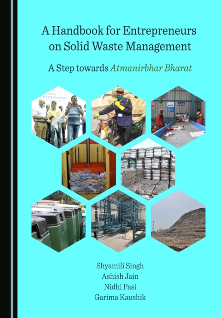 A Handbook for Entrepreneurs on Solid Waste Management : A Step towards Atmanirbhar Bharat, PDF eBook