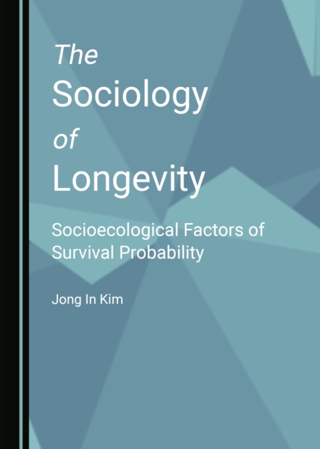 The Sociology of Longevity : Socioecological Factors of Survival Probability, PDF eBook