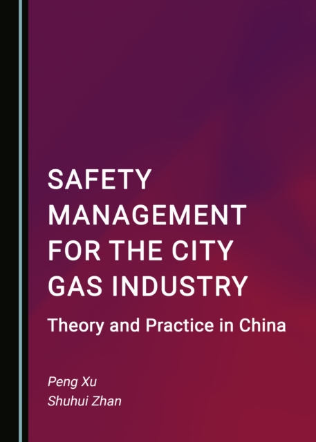 None Safety Management for the City Gas Industry : Theory and Practice in China, PDF eBook