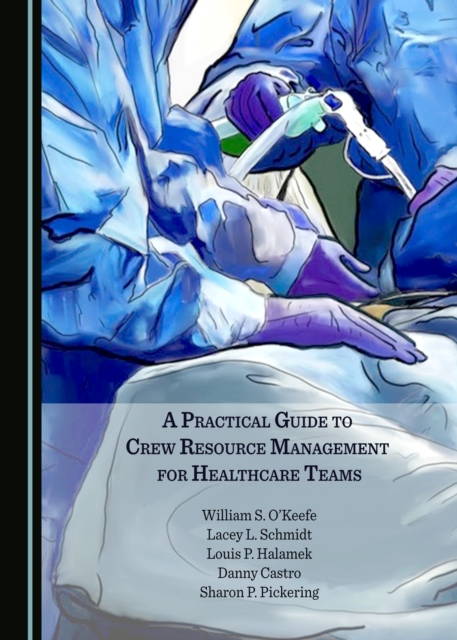 A Practical Guide to Crew Resource Management for Healthcare Teams, PDF eBook