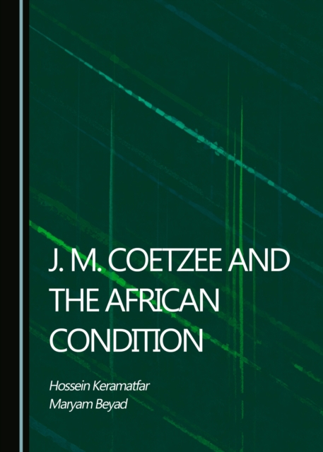 None J. M. Coetzee and the African Condition, PDF eBook