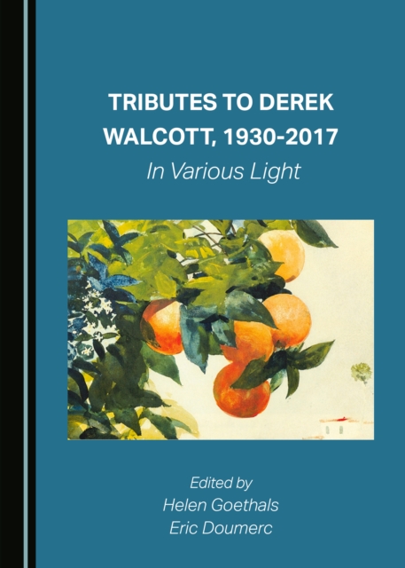 None Tributes to Derek Walcott, 1930-2017 : In Various Light, PDF eBook