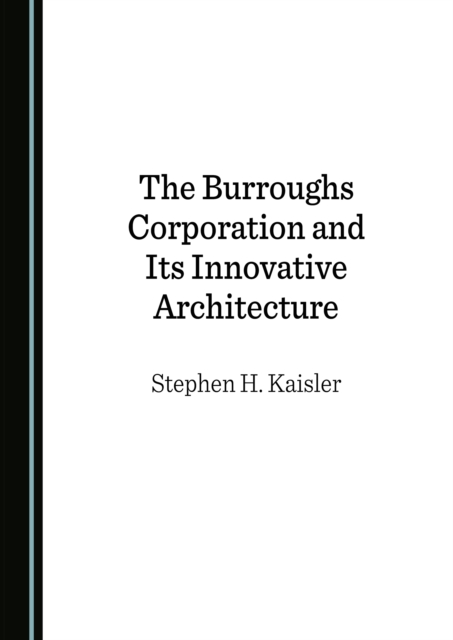 The Burroughs Corporation and Its Innovative Architecture, PDF eBook