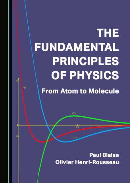 The Fundamental Principles of Physics : From Atom to Molecule, PDF eBook