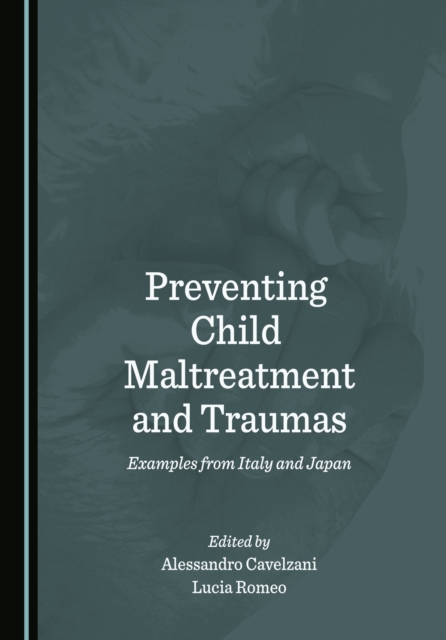 None Preventing Child Maltreatment and Traumas : Examples from Italy and Japan, PDF eBook