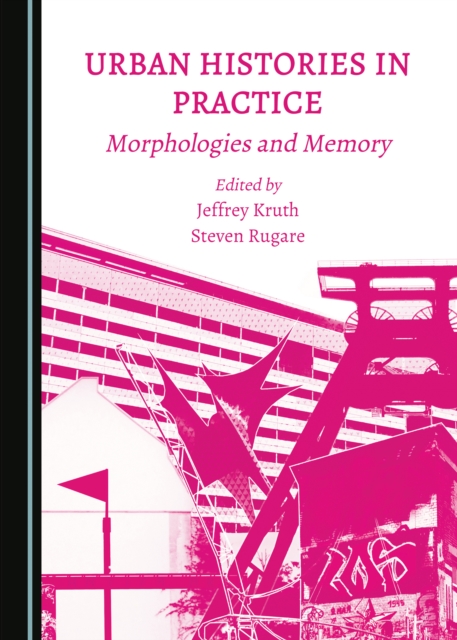 None Urban Histories in Practice : Morphologies and Memory, PDF eBook