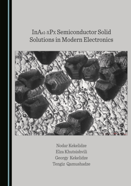 None InAs1-XPX Semiconductor Solid Solutions in Modern Electronics, PDF eBook