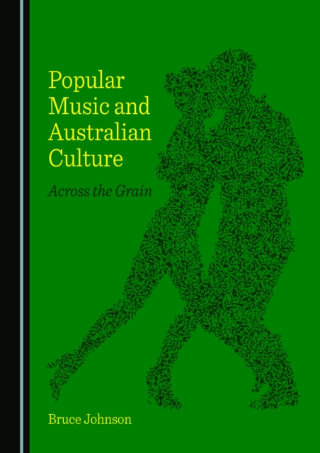 None Popular Music and Australian Culture : Across the Grain, PDF eBook