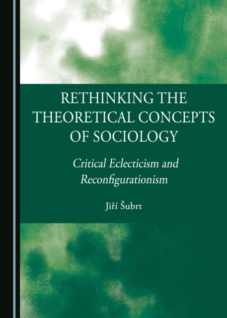 None Rethinking the Theoretical Concepts of Sociology : Critical Eclecticism and Reconfigurationism, PDF eBook