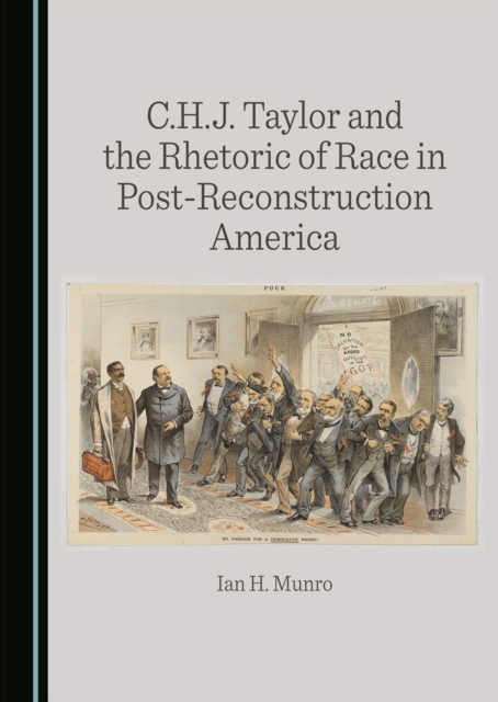 None C.H.J. Taylor and the Rhetoric of Race in Post-Reconstruction America, PDF eBook