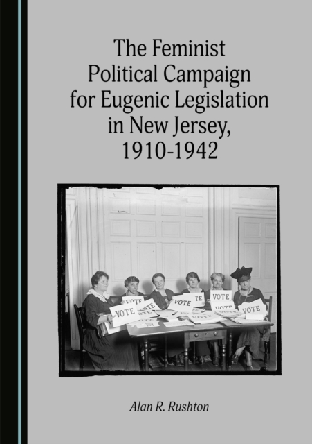 The Feminist Political Campaign for Eugenic Legislation in New Jersey, 1910-1942, PDF eBook