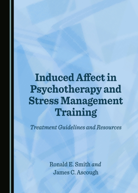 None Induced Affect in Psychotherapy and Stress Management Training : Treatment Guidelines and Resources, PDF eBook