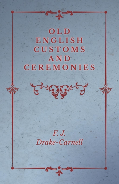 Old English Customs and Ceremonies, Paperback / softback Book