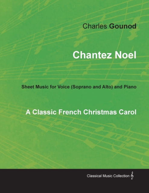Chantez Noel - A Classic French Christmas Carol - Sheet Music for Voice (Soprano and Alto) and Piano, Paperback / softback Book