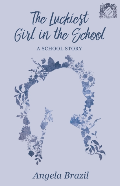 The Luckiest Girl in the School : A School Story, Paperback / softback Book