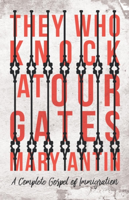 They Who Knock at Our Gates - A Complete Gospel of Immigration, Paperback / softback Book