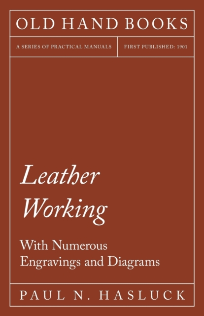 Leather Working - With Numerous Engravings and Diagrams, Paperback / softback Book