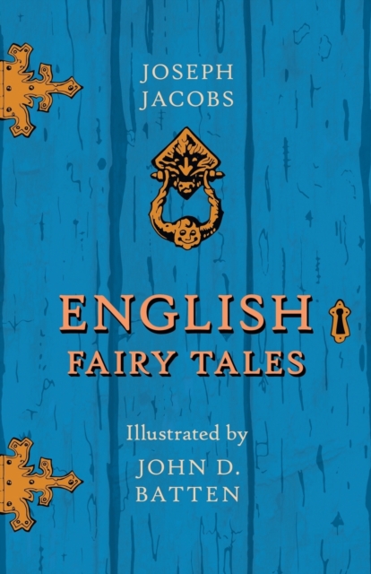 English Fairy Tales - Illustrated by John D. Batten, Paperback / softback Book