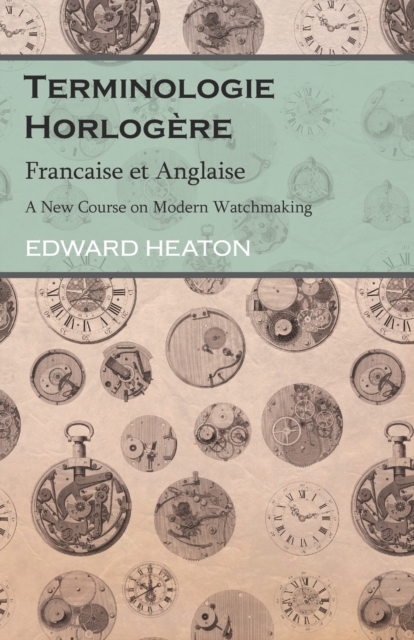 Terminologie Horlogere - Francaise Et Anglaise - A New Course on Modern Watchmaking, Paperback / softback Book