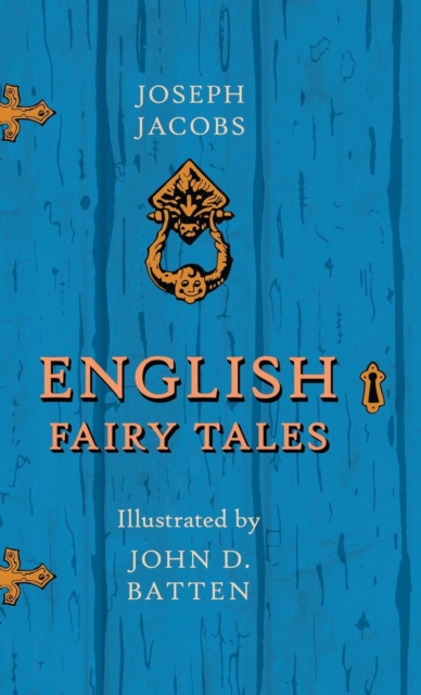 English Fairy Tales - Illustrated by John D. Batten, Hardback Book
