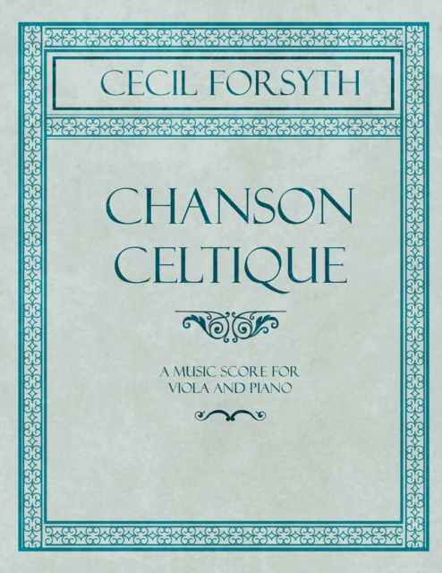 Chanson Celtique - A Music Score for Viola and Piano, Paperback / softback Book
