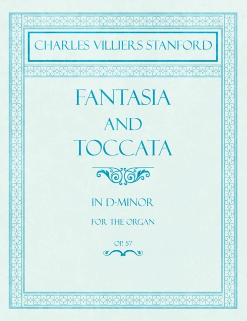 Fantasia and Toccata - In D-Minor for the Organ - Op.57, Paperback / softback Book