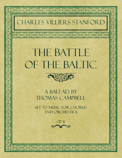 The Battle of the Baltic - A Ballad by Thomas Campbell - Set to Music for Chorus and Orchestra - Op.41, Paperback / softback Book