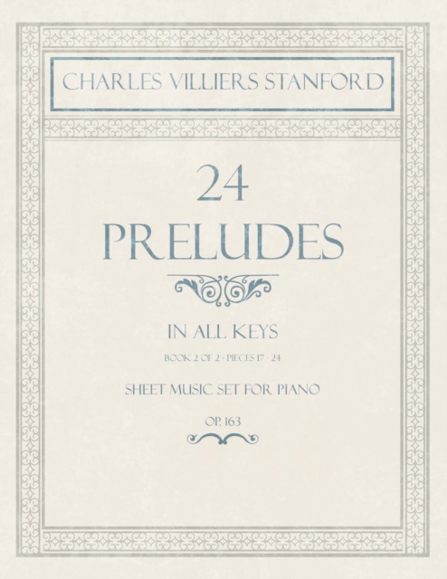 24 Preludes - In All Keys - Book 2 of 2 - Pieces 17-24 - Sheet Music Set for Piano - Op. 163, Paperback / softback Book