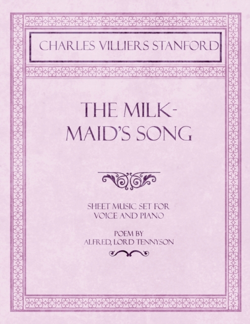 The Milkmaid's Song - Sheet Music Set for Voice and Piano - Poem by Alfred, Lord Tennyson, Paperback / softback Book