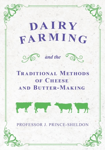 Dairy Farming and the Traditional Methods of Cheese and Butter-Making, Paperback / softback Book