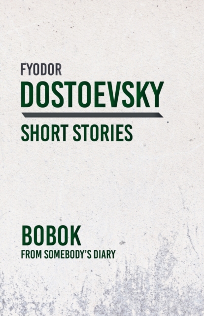 Bobok; From Somebody's Diary, Paperback / softback Book