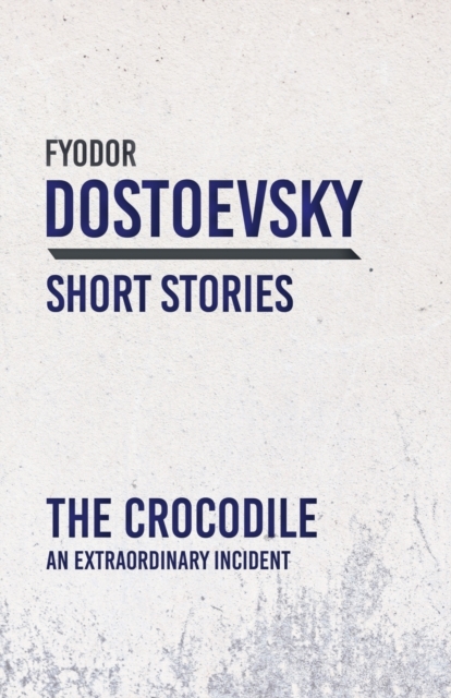The Crocodile; An Extraordinary Incident, Paperback / softback Book