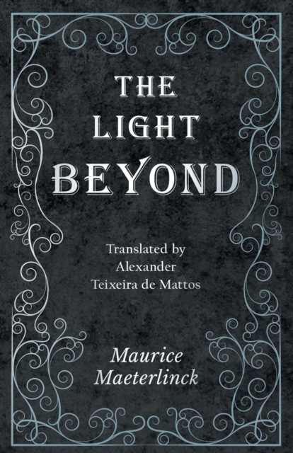 The Light Beyond - Translated by Alexander Teixeira de Mattos, Paperback / softback Book