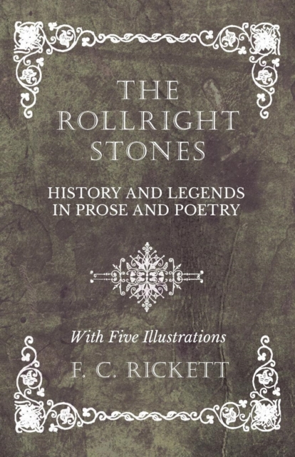 The Rollright Stones - History and Legends in Prose and Poetry - With Five Illustrations, Paperback / softback Book