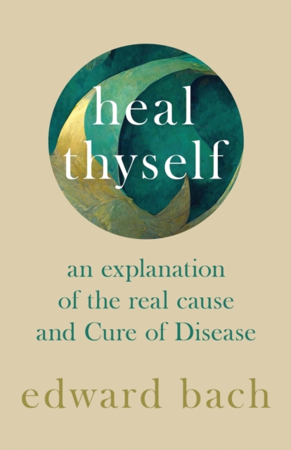 Heal Thyself - An Explanation of the Real Cause and Cure of Disease, Paperback / softback Book