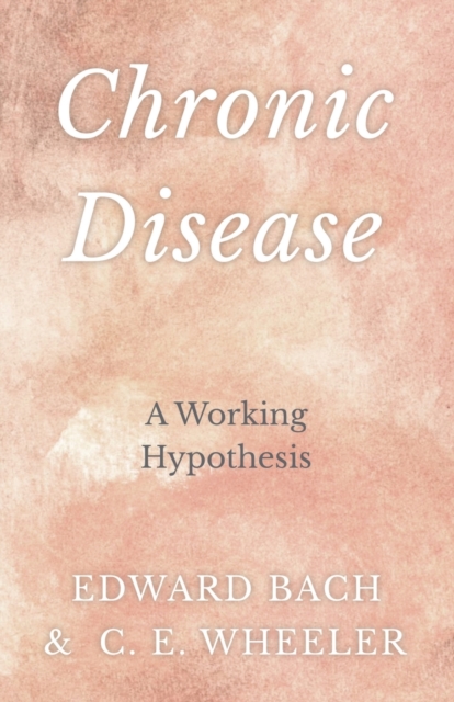 Chronic Disease - A Working Hypothesis, Paperback / softback Book