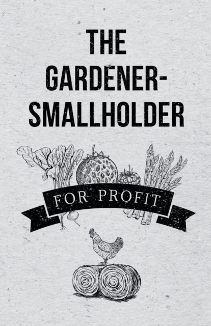 The Gardener-Smallholder for Profit, Paperback / softback Book