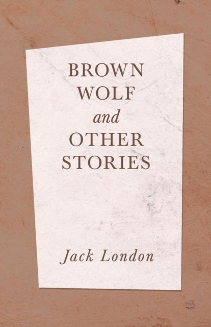 Brown Wolf and Other Stories, Paperback / softback Book