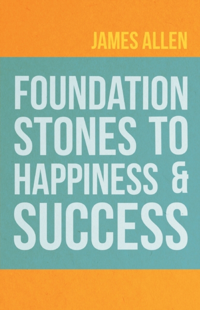 Foundation Stones to Happiness and Success, Paperback / softback Book