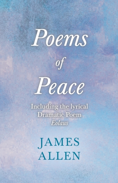 Poems of Peace - Including the Lyrical Dramatic Poem Eolaus : With an Essay from Within You Is the Power by Henry Thomas Hamblin, Paperback / softback Book