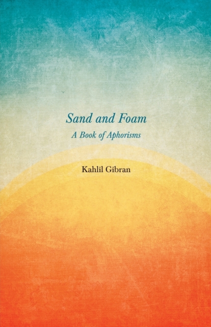 Sand and Foam - A Book of Aphorisms, Paperback / softback Book
