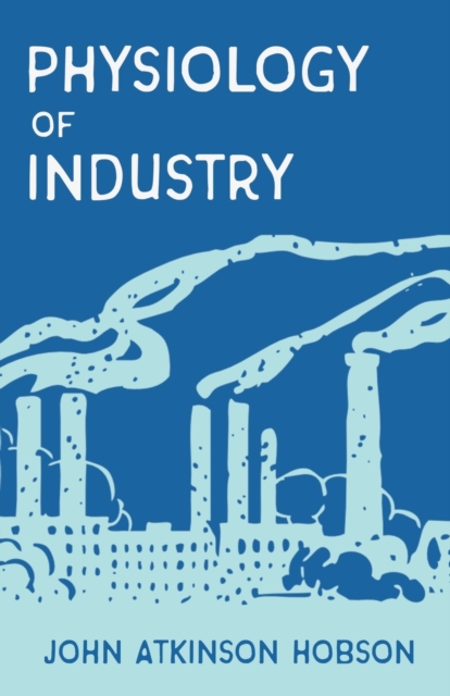 The Physiology of Industry, Paperback / softback Book
