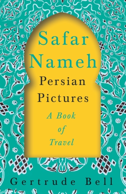 Safar Nameh - Persian Pictures - A Book of Travel, Paperback / softback Book
