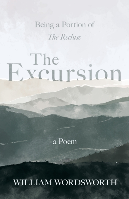 The Excursion - Being a Portion of 'The Recluse', a Poem, Paperback / softback Book