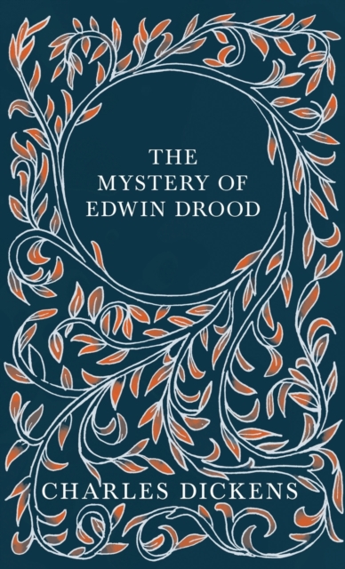 The Mystery of Edwin Drood : With Appreciations and Criticisms By G. K. Chesterton, Hardback Book