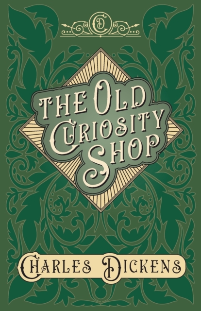 The Old Curiosity Shop : With Appreciations and Criticisms by G. K. Chesterton, Paperback / softback Book