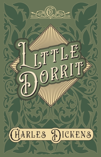 Little Dorrit : With Appreciations and Criticisms by G. K. Chesterton, Paperback / softback Book