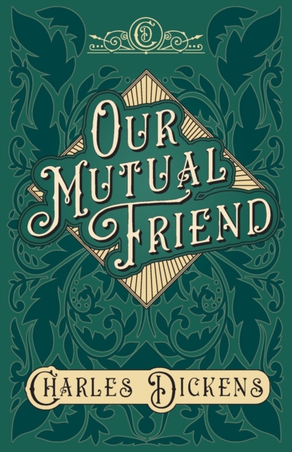Our Mutual Friend : With Appreciations and Criticisms by G. K. Chesterton, Paperback / softback Book